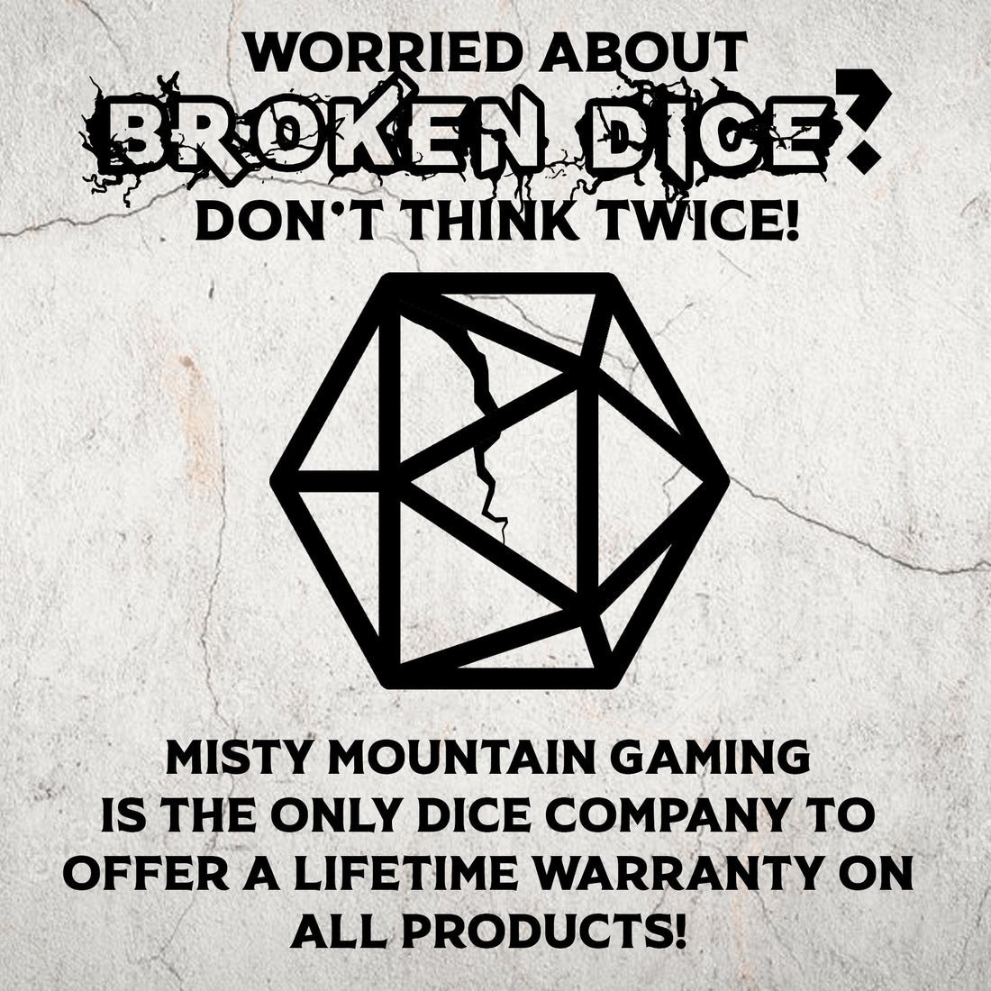 Misty Mountain Gaming lifetime warranty on all dice