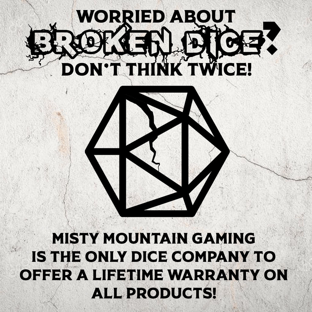 Misty Mountain Gaming offers a lifetime warranty on all products